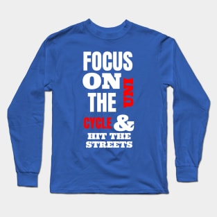 Focus On The Uni Cycle & Hit The Streets Long Sleeve T-Shirt